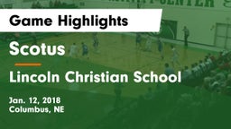Scotus  vs Lincoln Christian School Game Highlights - Jan. 12, 2018
