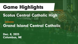 Scotus Central Catholic High vs Grand Island Central Catholic Game Highlights - Dec. 8, 2023