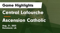 Central Lafourche  vs Ascension Catholic Game Highlights - Aug. 31, 2023