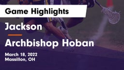 Jackson  vs Archbishop Hoban  Game Highlights - March 18, 2022