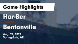 Har-Ber  vs Bentonville  Game Highlights - Aug. 27, 2022