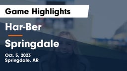 Har-Ber  vs Springdale  Game Highlights - Oct. 5, 2023