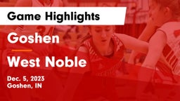Goshen  vs West Noble  Game Highlights - Dec. 5, 2023