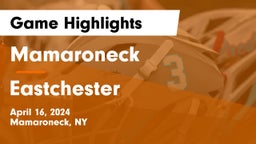Mamaroneck  vs Eastchester  Game Highlights - April 16, 2024