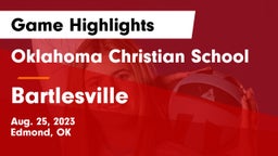 Oklahoma Christian School vs Bartlesville  Game Highlights - Aug. 25, 2023