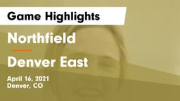 Northfield  vs Denver East  Game Highlights - April 16, 2021