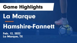 La Marque  vs Hamshire-Fannett  Game Highlights - Feb. 12, 2022