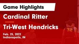 Cardinal Ritter  vs Tri-West Hendricks  Game Highlights - Feb. 25, 2022