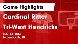 Cardinal Ritter  vs Tri-West Hendricks  Game Highlights - Feb. 23, 2024