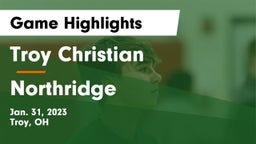Troy Christian  vs Northridge  Game Highlights - Jan. 31, 2023