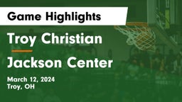 Troy Christian  vs Jackson Center  Game Highlights - March 12, 2024