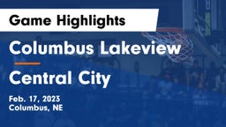 Columbus Lakeview  vs Central City  Game Highlights - Feb. 17, 2023