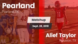 Matchup: Pearland  vs. Alief Taylor  2018