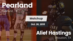 Matchup: Pearland  vs. Alief Hastings  2018