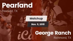 Matchup: Pearland  vs. George Ranch  2018