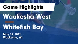 Waukesha West  vs Whitefish Bay Game Highlights - May 18, 2021