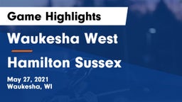Waukesha West  vs Hamilton Sussex  Game Highlights - May 27, 2021