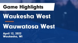 Waukesha West  vs Wauwatosa West  Game Highlights - April 12, 2022