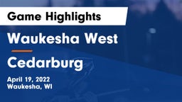 Waukesha West  vs Cedarburg  Game Highlights - April 19, 2022