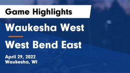 Waukesha West  vs West Bend East  Game Highlights - April 29, 2022