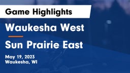Waukesha West  vs Sun Prairie East  Game Highlights - May 19, 2023