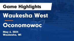 Waukesha West  vs Oconomowoc  Game Highlights - May 6, 2024