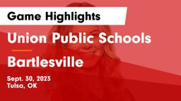 Union Public Schools vs Bartlesville  Game Highlights - Sept. 30, 2023