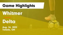Whitmer  vs Delta  Game Highlights - Aug. 26, 2023