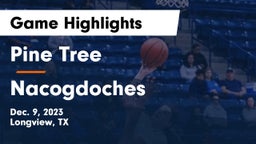 Pine Tree  vs Nacogdoches  Game Highlights - Dec. 9, 2023