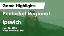 Pentucket Regional  vs Ipswich  Game Highlights - Jan. 17, 2023