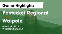 Pentucket Regional  vs Walpole  Game Highlights - March 10, 2023