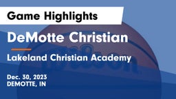 DeMotte Christian  vs Lakeland Christian Academy Game Highlights - Dec. 30, 2023