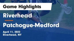 Riverhead  vs Patchogue-Medford  Game Highlights - April 11, 2022