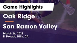 Oak Ridge  vs San Ramon Valley  Game Highlights - March 26, 2022