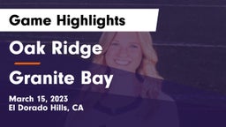 Oak Ridge  vs Granite Bay  Game Highlights - March 15, 2023