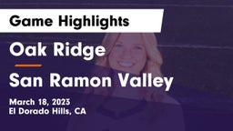 Oak Ridge  vs San Ramon Valley Game Highlights - March 18, 2023