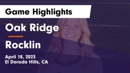 Oak Ridge  vs Rocklin  Game Highlights - April 18, 2023