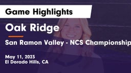 Oak Ridge  vs San Ramon Valley - NCS Championship Game Highlights - May 11, 2023