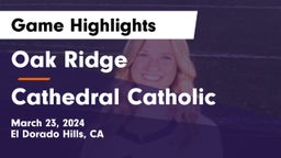 Oak Ridge  vs Cathedral Catholic  Game Highlights - March 23, 2024