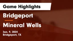 Bridgeport  vs Mineral Wells  Game Highlights - Jan. 9, 2024