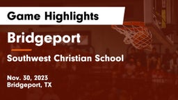 Bridgeport  vs Southwest Christian School Game Highlights - Nov. 30, 2023