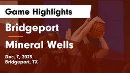 Bridgeport  vs Mineral Wells  Game Highlights - Dec. 7, 2023