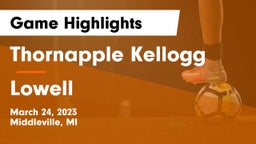 Thornapple Kellogg  vs Lowell  Game Highlights - March 24, 2023