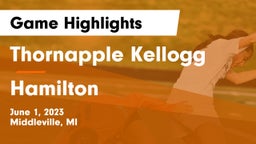 Thornapple Kellogg  vs Hamilton  Game Highlights - June 1, 2023