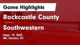 Rockcastle County  vs Southwestern  Game Highlights - Sept. 19, 2023