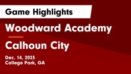 Woodward Academy vs Calhoun City  Game Highlights - Dec. 14, 2023