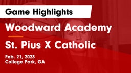 Woodward Academy vs St. Pius X Catholic  Game Highlights - Feb. 21, 2023
