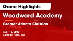 Woodward Academy vs Greater Atlanta Christian  Game Highlights - Feb. 10, 2022