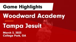 Woodward Academy vs Tampa Jesuit  Game Highlights - March 3, 2023