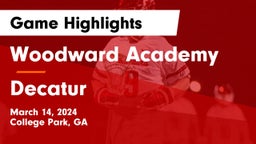 Woodward Academy vs Decatur  Game Highlights - March 14, 2024